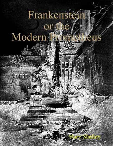 Frankenstein or the Modern Prometheus