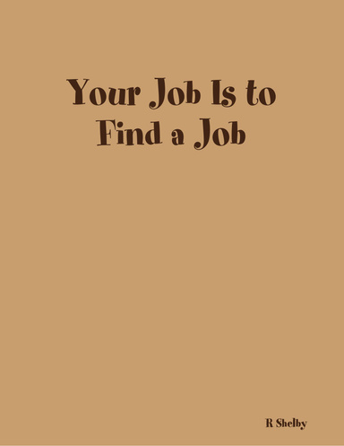 Your Job Is to Find a Job