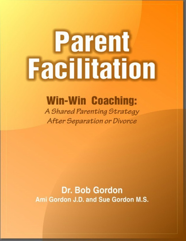 Parent Facilitation:  Win-Win Coaching - A Shared Parenting Strategy After Separation or Divorce