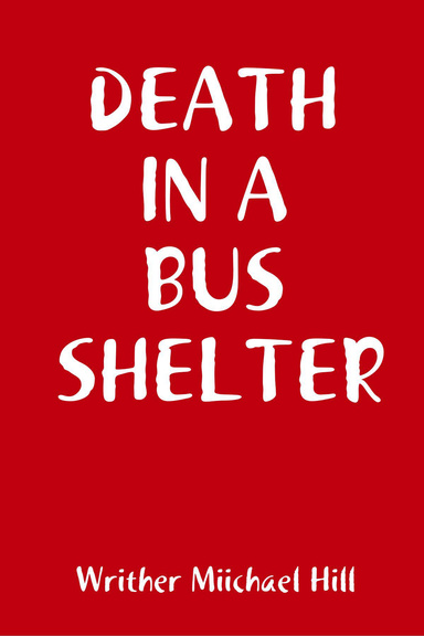 DEATH IN A BUS SHELTER