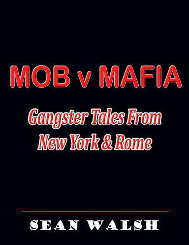 Mob V Mafia: Gangster Tales from New York & Rome