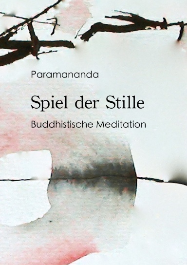 Spiel der Stille: Buddhistische Meditation