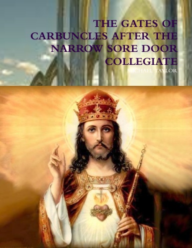 THE GATES OF CARBUNCLES AFTER THE NARROW SORE DOOR COLLEGIATE