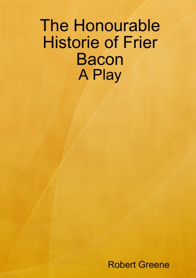 The Honourable Historie of Frier Bacon