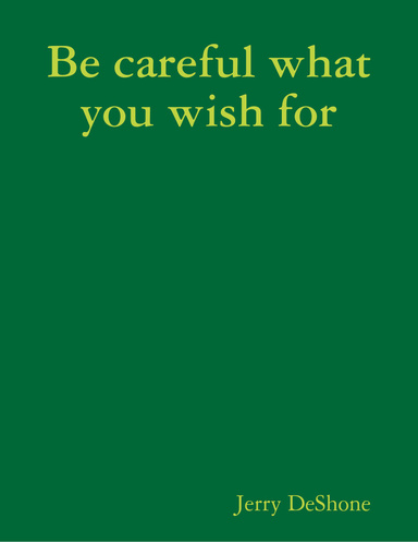 Be careful what you wish for