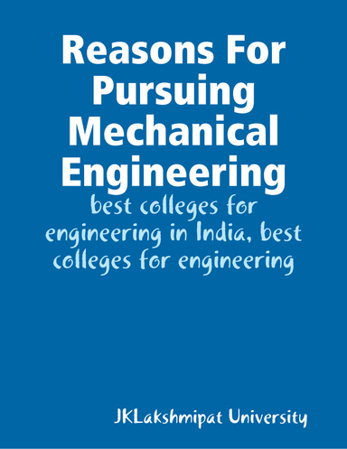 Reasons For Pursuing Mechanical Engineering
