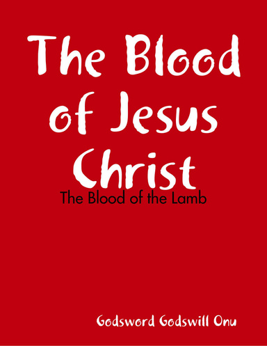 The Blood of Jesus Christ: The Blood of the Lamb