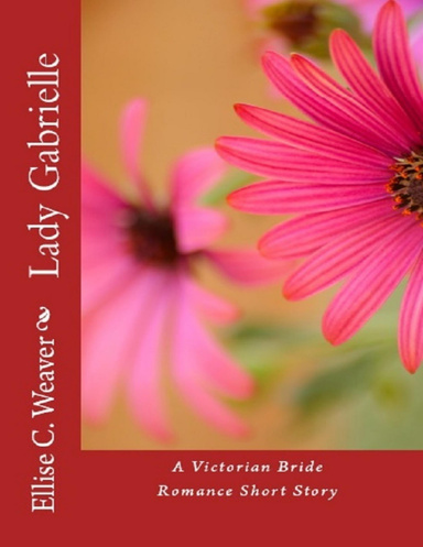 Lady Gabrielle: A Victorian Bride Romance Short Story: Book 1