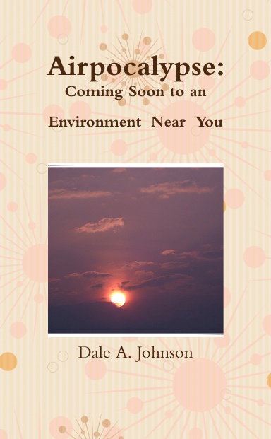 Airpocalypse: Coming Soon to an Environment Near You