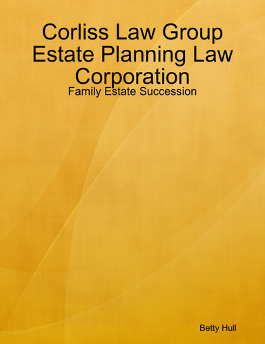 Corliss Law Group Estate Planning Law Corporation: Family Estate Succession