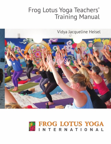 Frog Lotus Yoga Teachers' Training 200 hour Manual