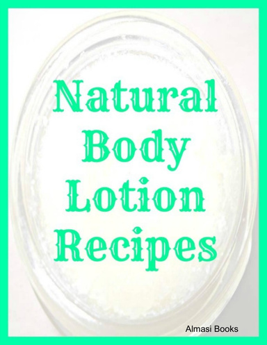 Natural Body Lotion Recipes