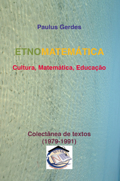 Etnomatemática – Cultura, Matemática, Educação:  Colectânea de Textos 1979-1991  (eBook)