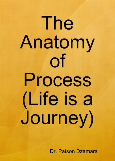 The Anatomy of Process (Life is a Journey)