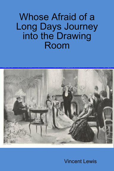 Whose Afraid of a Long Days Journey into the Drawing Room