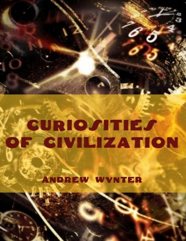 Curiosities of Civilization (Illustrated)