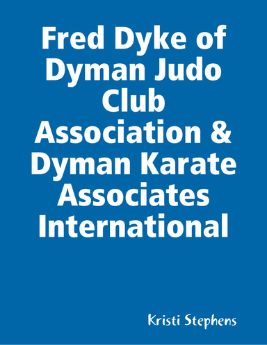 Fred Dyke of Dyman Judo Club Association & Dyman Karate Associates International