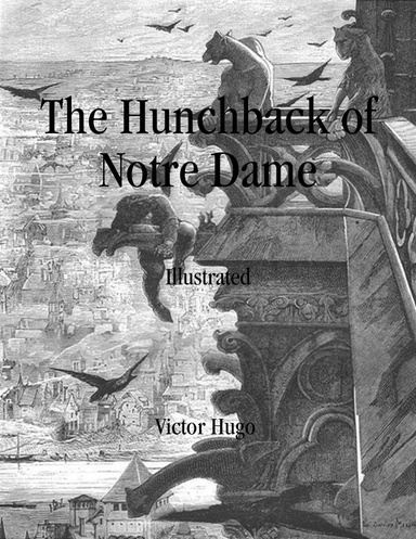 The Hunchback of Notre Dame: Illustrated