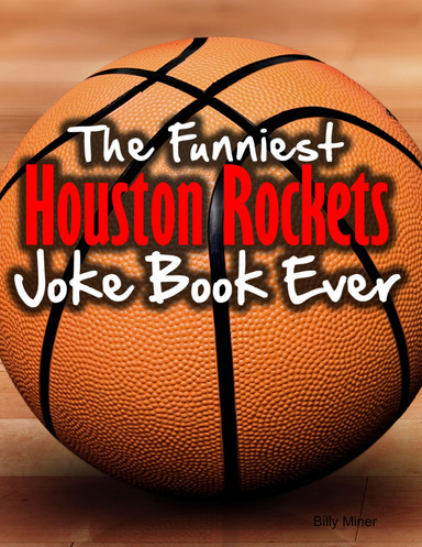 The Funniest Houston Rockets Joke Book Ever