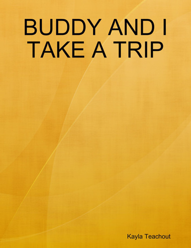 BUDDY AND I TAKE A TRIP
