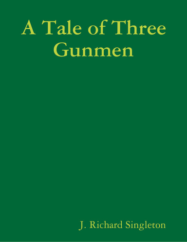 A Tale of Three Gunmen