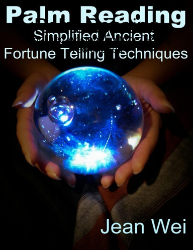 Palm Reading: Simplified Ancient Fortune Telling Techniques