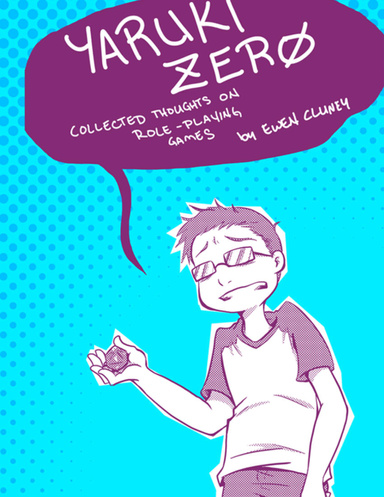 Yaruki Zero: Collected Thoughts On Role-Playing Games