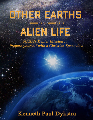 Other Earths / Alien Life: NASA's Kepler Mission...Prepare Yourself with a Christian Spaceview