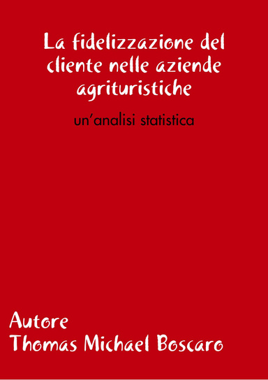 La fidelizzazione del cliente nelle aziende agrituristiche: un’analisi statistica