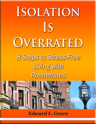 Isolation Is Overrated - 8 Steps to Stress-Free Living With Roommates