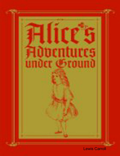 Alice's Adventures Under Ground