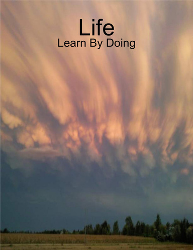 Life: Learn By Doing