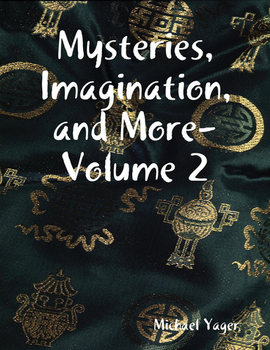 Mysteries, Imagination, and More- Volume 2