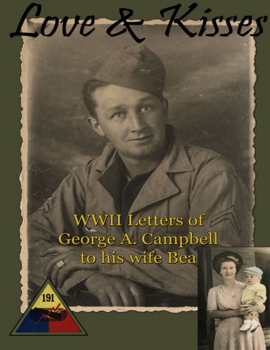 Love & Kisses: WWII Letters of George A. Campbell to his wife Bea