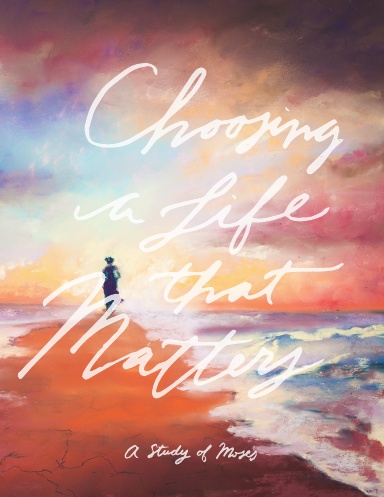 Choosing A Life That Matters