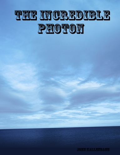 THE INCREDIBLE PHOTON