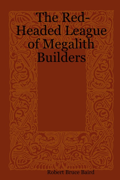 The Red-Headed League of Megalith Builders