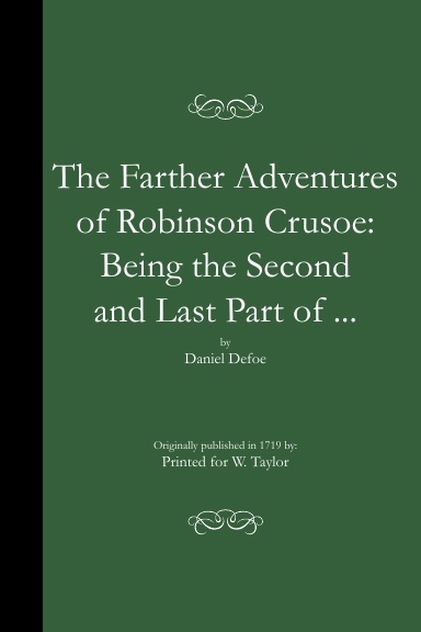 The Farther Adventures of Robinson Crusoe: Being the Second and Last Part of ... (PB)