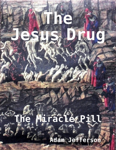 The Jesus Drug: The Miracle Pill