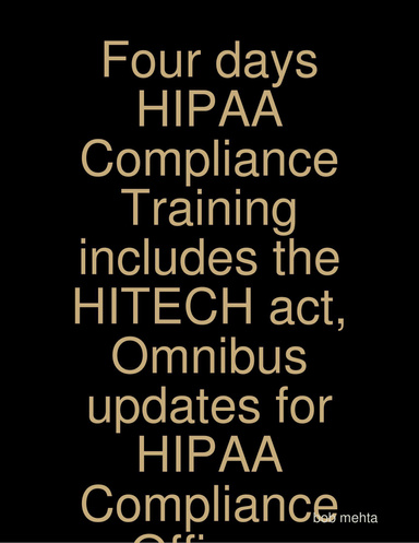 Four days HIPAA Compliance Training includes the HITECH act, Omnibus updates for HIPAA Compliance Officer, Healthcare Consultant and Business Associates to be conducted in Houston.