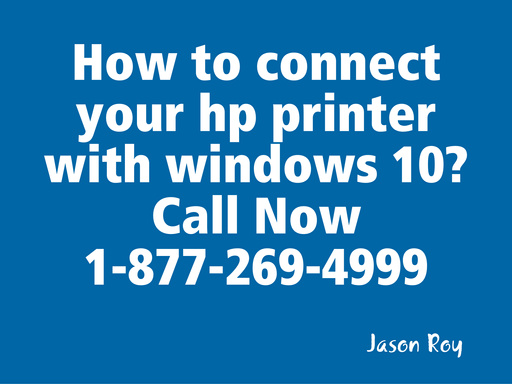 How to connect your hp printer with windows 10? Call Now 1-877-269-4999