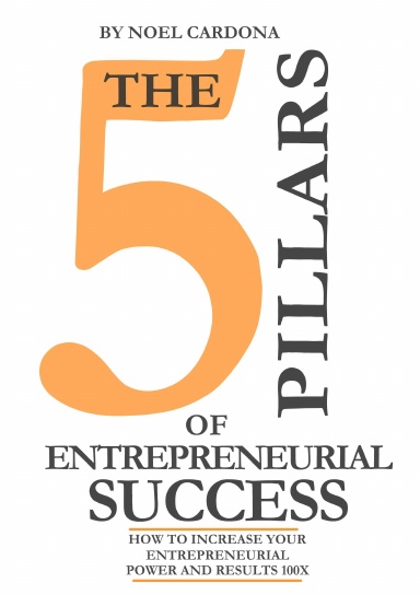 THE FIVE PILLARS OF ENTREPRENEURIAL SUCCESS