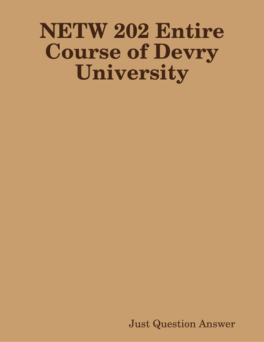 NETW 202 Entire Course of Devry University