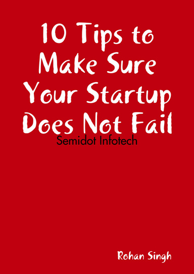 10 Tips to Make Sure Your Startup Does Not Fail - Semidot Infotech