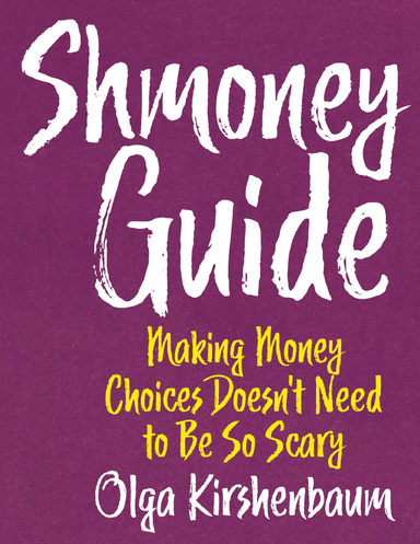 Shmoney Guide: Making Money Choices Doesn't Need to Be So Scary