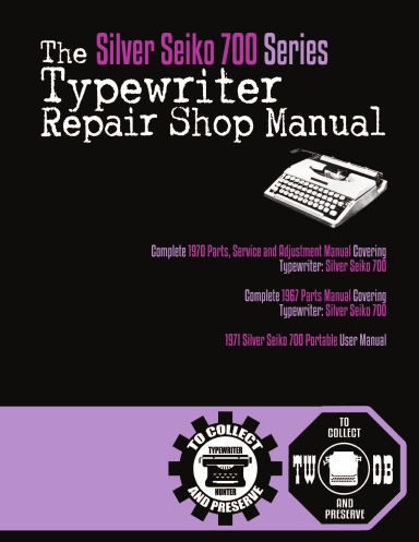 The Silver Seiko 700 Series Typewriter Repair Manual
