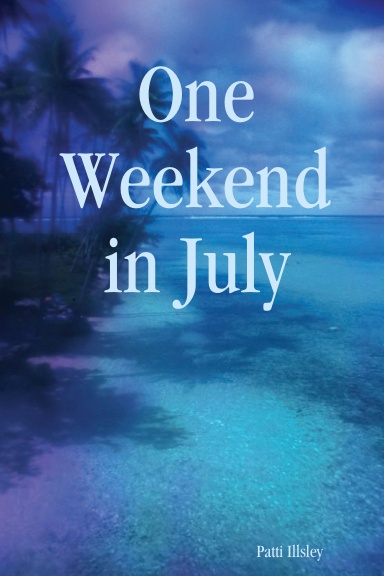 One Weekend in July