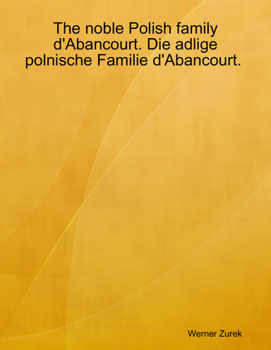 The noble Polish family d'Abancourt. Die adlige polnische Familie d'Abancourt.