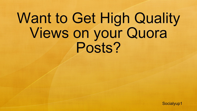 Want to Get High Quality Views on your Quora Posts?