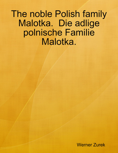 The noble Polish family Malotka.  Die adlige polnische Familie Malotka.